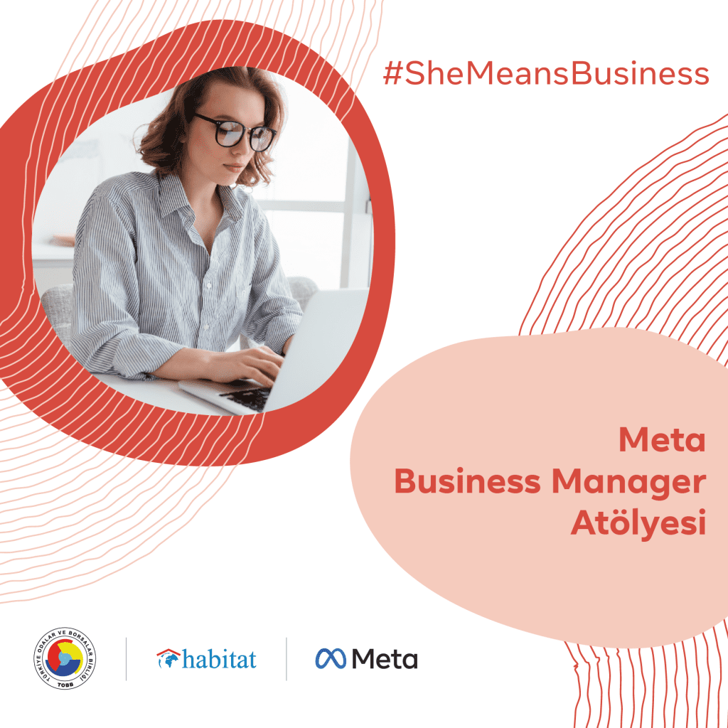 #SheMeansBusiness Programı Meta Business Manager Atölyesi
